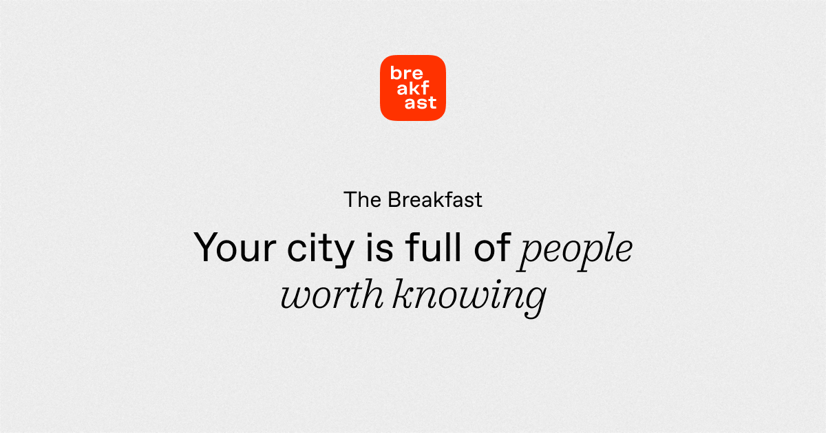 The Breakfast — Meet new interesting people over breakfast